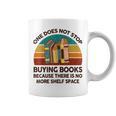 Reading-Shirt One Does Not Stop Buying Books Bookworm Graphic Print Coffee Mug Reading-Shirt One Does Not Stop Buying Books Bookworm Graphic Print Coffee Mug