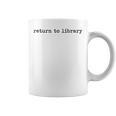 Return To Library Literary Book Lover Saying Graphic Print Coffee Mug