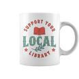 Support Your Local Library Book Lover Reader Bookworm Graphic Print Coffee Mug Support Your Local Library Book Lover Reader Bookworm Graphic Print Coffee Mug