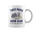 Tired Moms Book Club Reading Mom Coffee Mama Mothers Graphic Print Coffee Mug