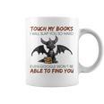 Touch My Books I Will Slap You So Hard Even Google Dragon Graphic Print Coffee Mug Touch My Books I Will Slap You So Hard Even Google Dragon Graphic Print Coffee Mug