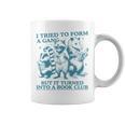 i Tried To Form a Gang But It Turned Into a Book Club Graphic Print Coffee Mug i Tried To Form a Gang But It Turned Into a Book Club Graphic Print Coffee Mug