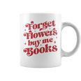 Valentine Bookish Love Quote Forget Flowers Buy Me Books Premium Tri-Blend Graphic Print Coffee Mug Valentine Bookish Love Quote Forget Flowers Buy Me Books Premium Tri-Blend Graphic Print Coffee Mug