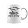 Women's Romance Novel Smut When I Think About Books I Touch My Shelf Graphic Print Coffee Mug