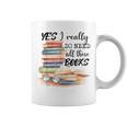 Yes I Really Do Need All These Books Graphic Print Coffee Mug