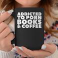 Addicted To Porn Books & Coffee Graphic Print Coffee Mug Unique Gifts