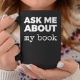 Ask ME About My Book Graphic Print Coffee Mug Unique Gifts