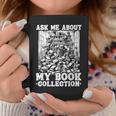Ask Me About My Book Collection Bookworm Reading Book Graphic Print Coffee Mug Unique Gifts Ask Me About My Book Collection Bookworm Reading Book Graphic Print Coffee Mug Unique Gifts