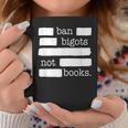 Ban Bigots Not Books Graphic Print Coffee Mug Unique Gifts Ban Bigots Not Books Graphic Print Coffee Mug Unique Gifts