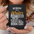 Beware You Say Used In A Book Author Writer Graphic Print Coffee Mug Unique Gifts