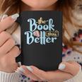 The Book Was Better Literature Reading Graphic Print Coffee Mug Unique Gifts