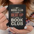 My Book Club Can Beat Up Your Book Club Graphic Print Coffee Mug Unique Gifts My Book Club Can Beat Up Your Book Club Graphic Print Coffee Mug Unique Gifts