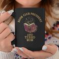 Book Club President Tired Mom Mother Reading Literary Graphic Print Coffee Mug Unique Gifts Book Club President Tired Mom Mother Reading Literary Graphic Print Coffee Mug Unique Gifts