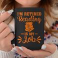 Book Lover Retired I'm Retired Reading Is My Job Graphic Print Coffee Mug Unique Gifts