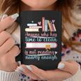 Book Reading Anyone Has Time To Clean Not Reading Enough Graphic Print Coffee Mug Unique Gifts Book Reading Anyone Has Time To Clean Not Reading Enough Graphic Print Coffee Mug Unique Gifts