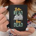 Book Reading Better Read Than Dead Graphic Print Coffee Mug Unique Gifts