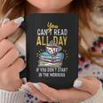 Book Reading You Can't Read All Day Graphic Print Coffee Mug Unique Gifts