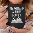 Book Reading Quote My Weekend Is Fully Booked Reader Graphic Print Coffee Mug Unique Gifts