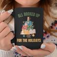 All Booked Up For The Holidays Reading Book Lover Xmas Graphic Print Coffee Mug Unique Gifts