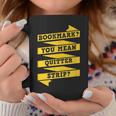 Bookmark You Mean Quitter Strip Literary Book Reading Graphic Print Coffee Mug Unique Gifts Bookmark You Mean Quitter Strip Literary Book Reading Graphic Print Coffee Mug Unique Gifts