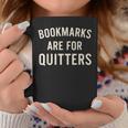 Bookmarks Are For Quitters Book Reader Quote Graphic Print Coffee Mug Unique Gifts