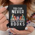 You Can Never Have Too Many Books Book Lover Men Women Kids Graphic Print Coffee Mug Unique Gifts