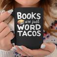 BOOKS ARE JUST WORD TACOS Graphic Print Coffee Mug Unique Gifts BOOKS ARE JUST WORD TACOS Graphic Print Coffee Mug Unique Gifts