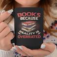 Books Because Reality Is Overrated Graphic Print Coffee Mug Unique Gifts