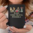 Books Make Time Travel Possible Book Reader Graphic Print Coffee Mug Unique Gifts