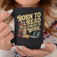 Born To Read Forced To Work Book Fair Vibes Book Lover Graphic Print Coffee Mug Unique Gifts