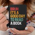 Bruh Its A Good Day To Read A Book Cool Reading Teacher Kids Graphic Print Coffee Mug Unique Gifts Bruh Its A Good Day To Read A Book Cool Reading Teacher Kids Graphic Print Coffee Mug Unique Gifts