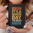 Bruh Its A Good Day To Read A Book Reading Teacher Mom Boys Graphic Print Coffee Mug Unique Gifts
