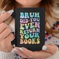 Bruh Return Your Books Librarian School Library Graphic Print Coffee Mug Unique Gifts