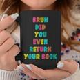 Bruh Return Your Books Library Librarian Book Lover Graphic Print Coffee Mug Unique Gifts