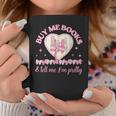 Buy Me Books And Tell Me I'm Pretty Coquette Book Lover Graphic Print Coffee Mug Unique Gifts Buy Me Books And Tell Me I'm Pretty Coquette Book Lover Graphic Print Coffee Mug Unique Gifts