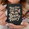 You Can Call Me Book Fairy Reading Magical Hobby Graphic Print Coffee Mug Unique Gifts