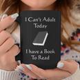 I Can't Adult Today I Have A Book To Read T-Shirt Graphic Print Coffee Mug Unique Gifts