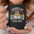 I Closed My Book To Be Here Reader Retro Vintage Graphic Print Coffee Mug Unique Gifts