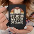 I Closed My Book To Be Here Reading Graphic Print Coffee Mug Unique Gifts