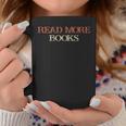Colored Saying Read More Books Graphic Print Coffee Mug Unique Gifts
