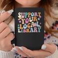 Cool Support Your Local Library Librarian Reading Book Lover Graphic Print Coffee Mug Unique Gifts Cool Support Your Local Library Librarian Reading Book Lover Graphic Print Coffee Mug Unique Gifts
