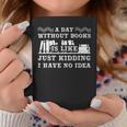 A Day Without Books Book Lovers Quote T-Shirt Graphic Print Coffee Mug Unique Gifts