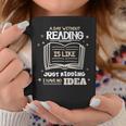 A Day Without Reading Is Like Just Kidding Books Reading Graphic Print Coffee Mug Unique Gifts