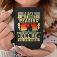 A Day Without Reading Library Librarian Books Bookworms Graphic Print Coffee Mug Unique Gifts A Day Without Reading Library Librarian Books Bookworms Graphic Print Coffee Mug Unique Gifts