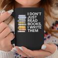 I Don't Just Read Books I Write Them Author Writer Graphic Print Coffee Mug Unique Gifts I Don't Just Read Books I Write Them Author Writer Graphic Print Coffee Mug Unique Gifts
