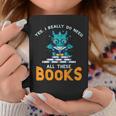 Dragon Yes I Really Need All Books Geek Kids Men Women Graphic Print Coffee Mug Unique Gifts