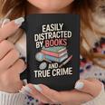 Easily Distracted By Books And True Crime Graphic Print Coffee Mug Unique Gifts