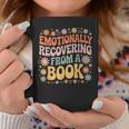 Emotionally Recovering From A Book Reading Graphic Print Coffee Mug Unique Gifts Emotionally Recovering From A Book Reading Graphic Print Coffee Mug Unique Gifts