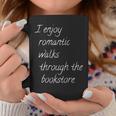 I Enjoy Romantic Walks Through The Bookstore Graphic Print Coffee Mug Unique Gifts