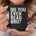 Do You Even Read Bro Shirt For Readers That Love Books Graphic Print Coffee Mug Unique Gifts Do You Even Read Bro Shirt For Readers That Love Books Graphic Print Coffee Mug Unique Gifts